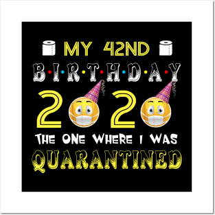 my 42th Birthday 2020 The One Where I Was Quarantined Funny Toilet Paper Posters and Art